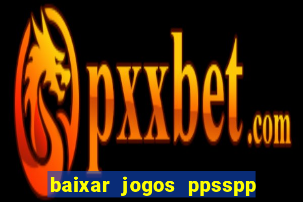 baixar jogos ppsspp para android